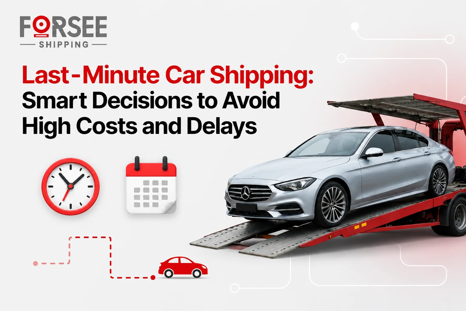 Last-Minute Car Shipping: Smart Decisions to Avoid High Costs and Delays